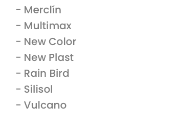- Merclín
- Multimax
- New Color
- New Plast
- Rain Bird
- Silisol
- Vulcano
